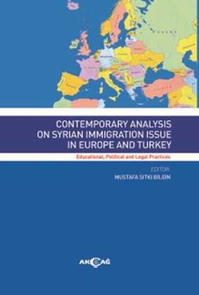 Akçağ Yayınları - Contemporary Analysis On Syrian Immigration Issue In Europe And Turkey