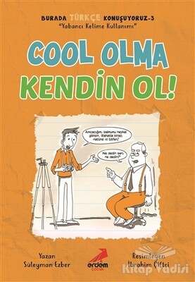 Cool Olma Kendin Ol! - Burada Türkçe Konuşuyoruz 3 - Erdem Yayınları