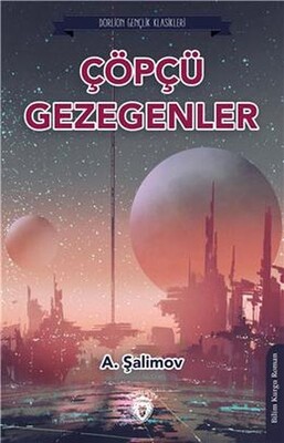 Çöpçü Gezegenler (Dorlion Gençlik Klasikleri) - Dorlion Yayınları