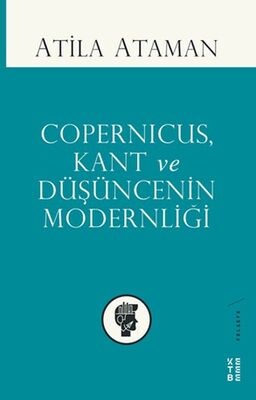Copernicus Kant ve Düşüncenin Modernliği - 1
