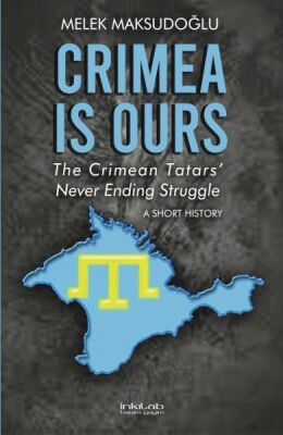 Crimea is Ours: The Crimean Tatars’ Never Ending Struggle –A Short History– - 1