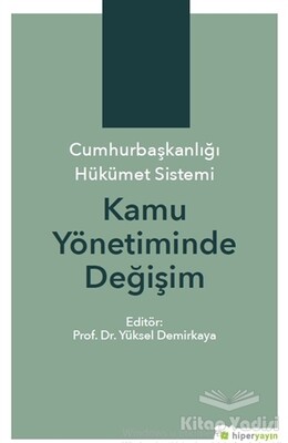 Cumhurbaşkanlığı Hükümet Sistemi Kamu Yönetiminde Değişim - Hiperlink Yayınları