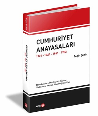 Cumhuriyet Anayasaları 1921-1924-1961-1982 - Beta Basım Yayım