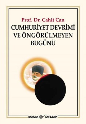 Cumhuriyet Devrimi ve Öngörülmeyen Bugünü - Kaynak (Analiz) Yayınları