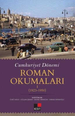 Cumhuriyet Dönemi Roman Okumaları I (1923-1950) - Kesit Yayınları
