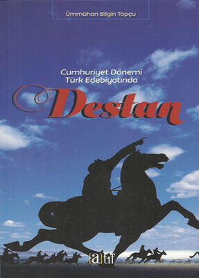 Cumhuriyet Dönemi Türk Edebiyatında Destan - 1