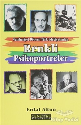 Cumhuriyet Dönemi Türk Edebiyatından Renkli Psikoportreler - Cenevre Fikir Sanat