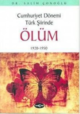 Cumhuriyet Dönemi Türk Şiirinde Ölüm - Akçağ Yayınları