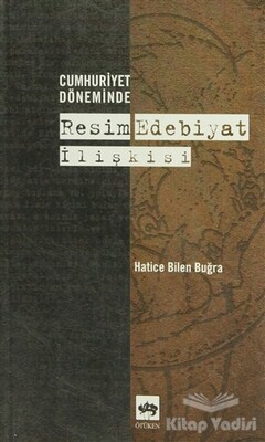 Cumhuriyet Döneminde Resim Edebiyat İlişkisi - Ötüken Neşriyat