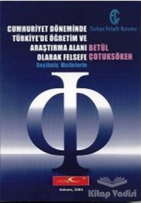 Cumhuriyet Döneminde Türkiye’de Öğretim ve Araştırma Alanı Olarak Felsefe - 1