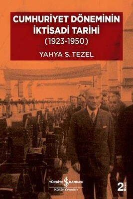 Cumhuriyet Döneminin İktisadi Tarihi (1923-1950) - İş Bankası Kültür Yayınları