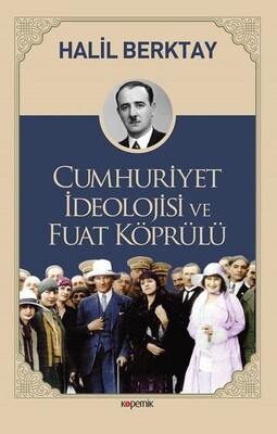 Cumhuriyet İdeolojisi ve Fuat Köprülü - Kopernik Kitap