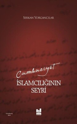 Cumhuriyet İslamcılığının Seyri - Mgv Yayınları