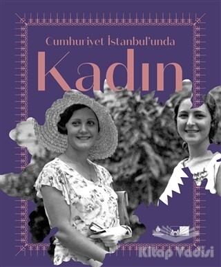 Cumhuriyet İstanbul’unda Kadın (Ciltli) - Kültür A.Ş.