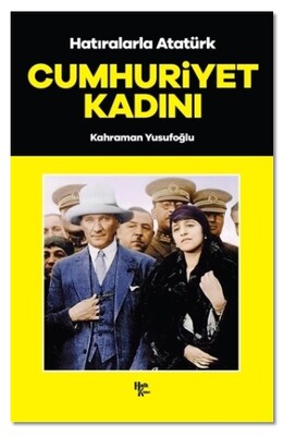 Cumhuriyet Kadını - Hatıralarla Atatürk - Halk Kitabevi