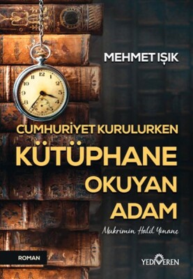 Cumhuriyet Kurulurken Kütüphane Okuyan Adam - Yediveren Yayınları