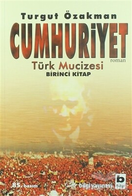 Cumhuriyet Türk Mucizesi Birinci Kitap - Bilgi Yayınevi