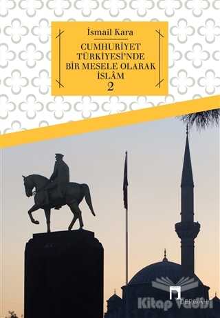 Dergah Yayınları - Cumhuriyet Türkiyesi'nde Bir Mesele Olarak İslam 2
