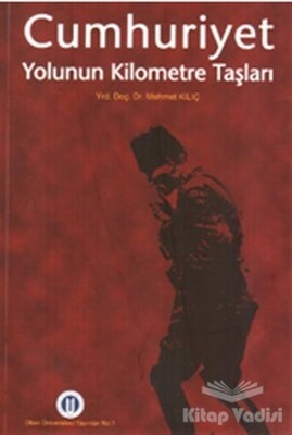 Cumhuriyet Yolunun Kilometre Taşları - Okan Üniversitesi Kitapları