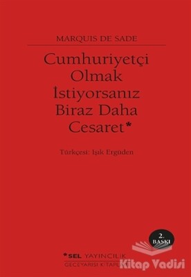 Cumhuriyetçi Olmak İstiyorsanız Biraz Daha Cesaret - Sel Yayınları