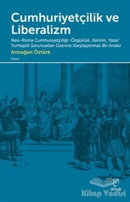 Cumhuriyetçilik ve Liberalizm - Doruk Yayınları