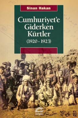 Cumhuriyet’e Giderken Kürtler (1920-1923) - İletişim Yayınları