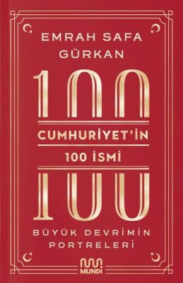 Cumhuriyetin 100 İsmi Büyük Devrimin Portreleri - 1