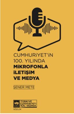 Cumhuriyet'in 100. Yılında Mikrofonla İletişim ve Medya - 1