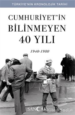 Cumhuriyet’in Bilinmeyen 40 Yılı (1940-1980) - 1