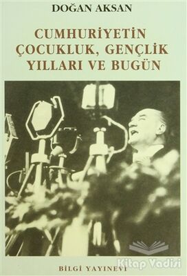 Cumhuriyetin Çocukluk, Gençlik Yılları ve Bugün - 1