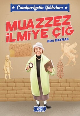 Cumhuriyetin Yıldızları 5 - Muazzez İlmiye Çığ - Acayip Kitaplar