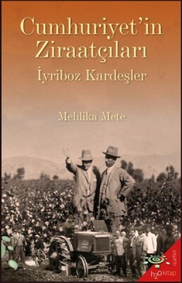 Cumhuriyet’in Ziraatçıları İyriboz Kardeşler - H2O Kitap