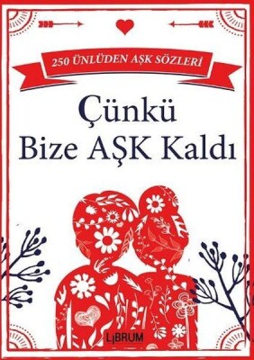 Çünkü Bize Aşk Kaldı - Librum Kitap