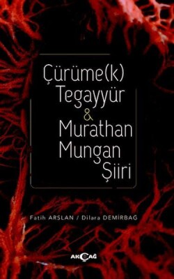 Çürüme(k) Tegayyür & Murathan Mungan Şiiri - Akçağ Yayınları