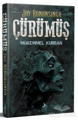 Çürümüş - Mükemmel Kurban - Ren Kitap