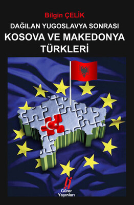 Dağılan Yugoslavya Sonrası Kosova ve Mekedonya Türkleri - Gürer Yayınları