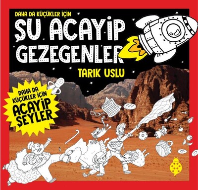 Daha da Küçükler İçin Şu Acayip Gezegenler - Uğurböceği Yayınları