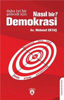 Daha İyi Bir Gelecek İçin Nasıl Bir Demokrasi? - Dorlion Yayınları