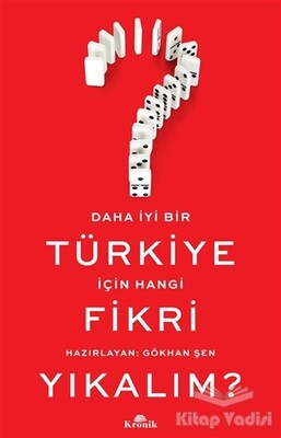 Daha İyi Bir Türkiye İçin Hangi Fikri Yıkalım? - Kronik Kitap