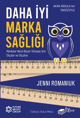 Daha İyi Marka Sağlığı – Markalar Nasıl Büyür Dünyası İçin Ölçüler ve Ölçütler - The Kitap