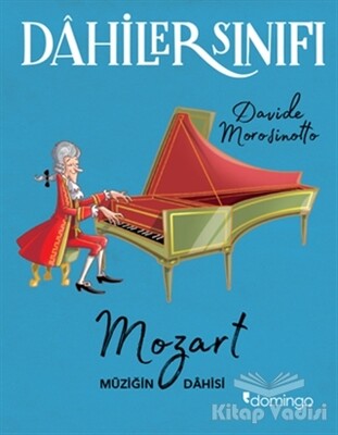 Dahiler Sınıfı: Mozart Müziğin Dahisi - Domingo Yayınevi