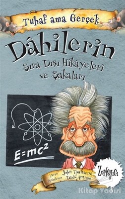 Dahilerin Sıra Dışı Hikayeleri ve Şakaları - Tuhaf Ama Gerçek - Yağmur Çocuk