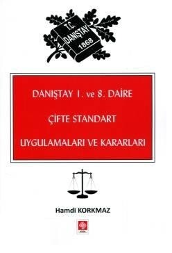 Danıştay 1. ve 8. Daire Çifte Standart Uygulamaları ve Kararları - Ekin Yayınevi