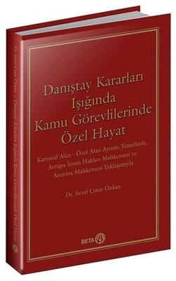 Danıştay Kararları Işığında Kamu Görevlilerinde Özel Hayat - Beta Yayınevi