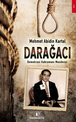 Darağacı Demokrasi Kahramanı Menderes - İskenderiye Yayınları