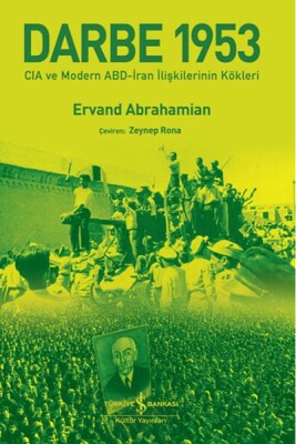 Darbe 1953 – Cıa Ve Modern Abd-İran İlişkilerinin Kökleri - İş Bankası Kültür Yayınları