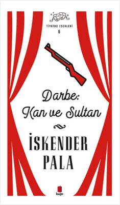 Darbe: Kan ve Sultan - Tiyatro Eserleri 6 - Ciltli - 1