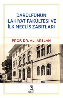 Darülfünun İlahiyat Fakültesi ve İlk Meclis Zabıtları - 1