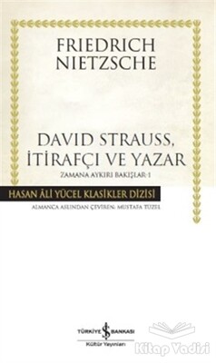 David Strauss, İtirafçı ve Yazar - Zamana Aykırı Bakışlar 1 - İş Bankası Kültür Yayınları