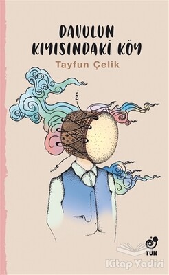 Davulun Kıyısındaki Köy - Tün Kitap